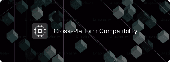 Cross-Platform Compatibility